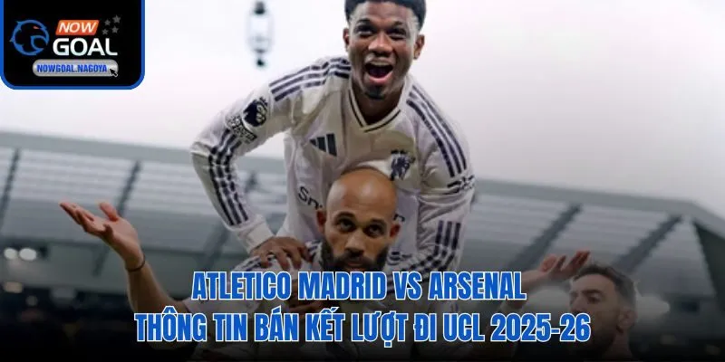 Soi kèo Arsenal vs Atletico trận cầu then chốt
