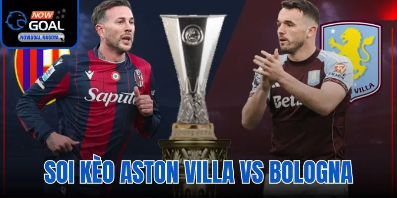 Soi Kèo Aston Villa Vs Bologna